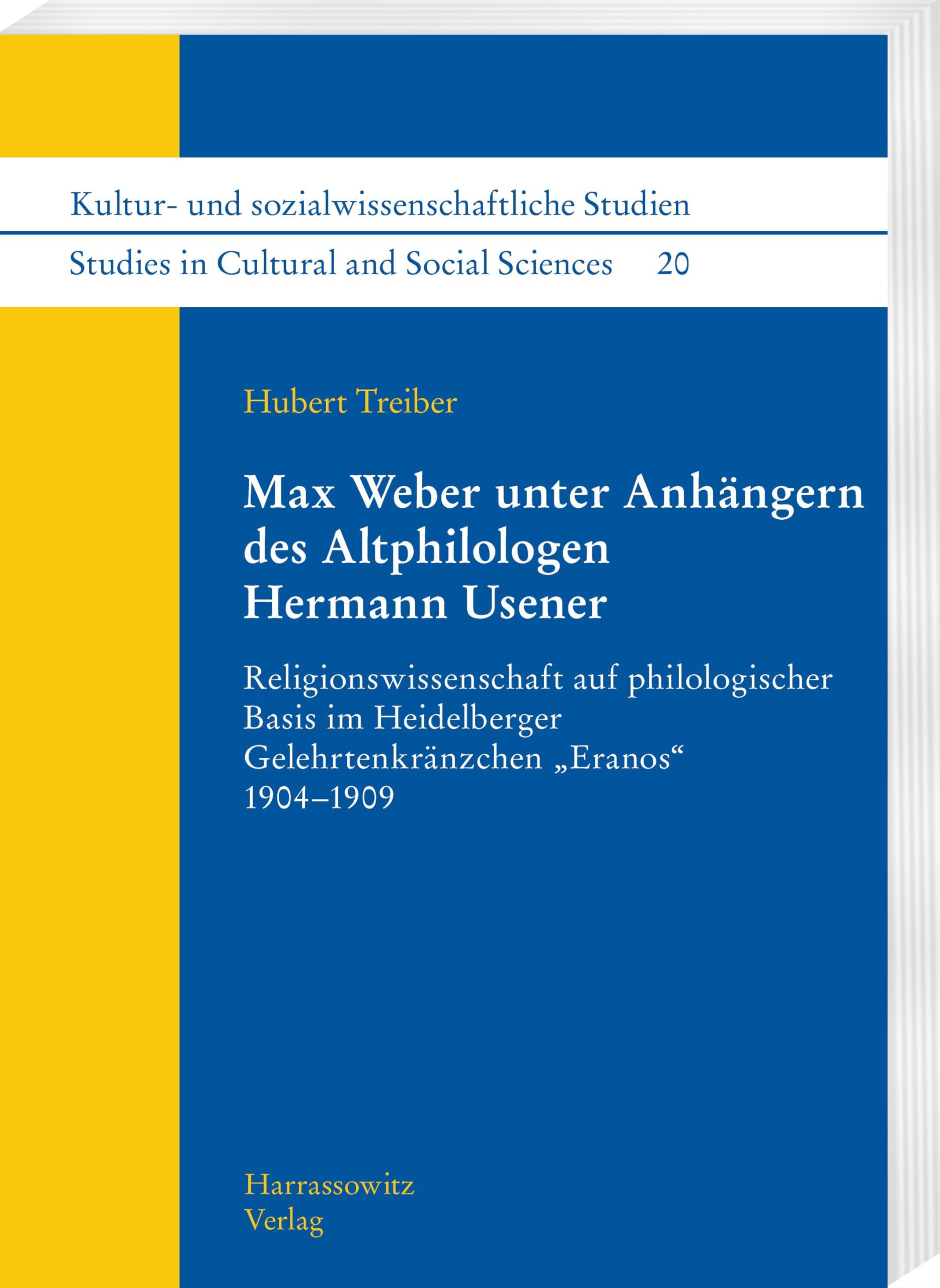 Max Weber unter Anhängern des Altphilologen Hermann Usener: Religionswissenschaft auf philologischer Basis im Heidelberger Gelehrtenkränzchen „Eranos“ ... /Studies in Cultural and Social Sciences) Social Sciences