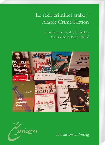 Le récit criminel arabe / Arabic Crime Fiction (Mîzân. Studien zur Literatur in der islamischen Welt) Social Sciences
