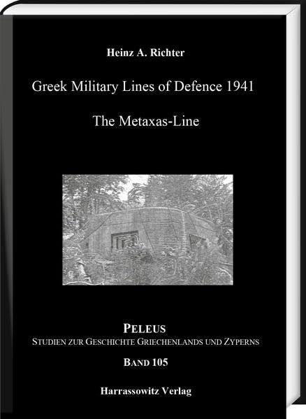 Greek Military Lines of Defence 1941: The Metaxas Line (PELEUS: Studien zur Archäologie und Geschichte Griechenlands und Zyperns) Social Sciences