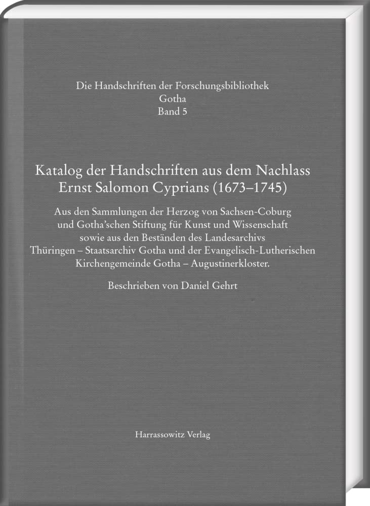 Katalog der Handschriften aus dem Nachlass Ernst Salomon Cyprians (1673–1745): Aus den Sammlungen der Herzog von Sachsen-Coburg und Gotha’schen ... der Forschungsbibliothek Gotha) Social Sciences