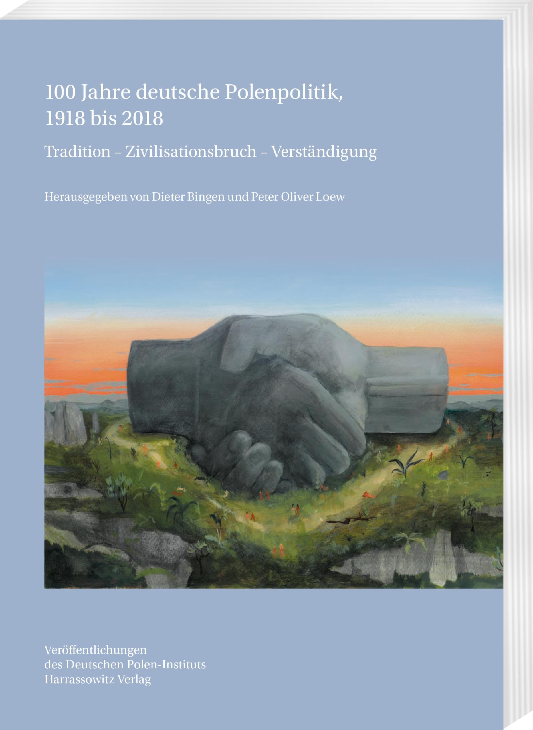 100 Jahre deutsche Polenpolitik, 1918 bis 2018: Tradition – Zivilisationsbruch – Verständigung – Partnerschaft (Veröffentlichungen des Deutschen Polen-Instituts, Darmstadt) Law