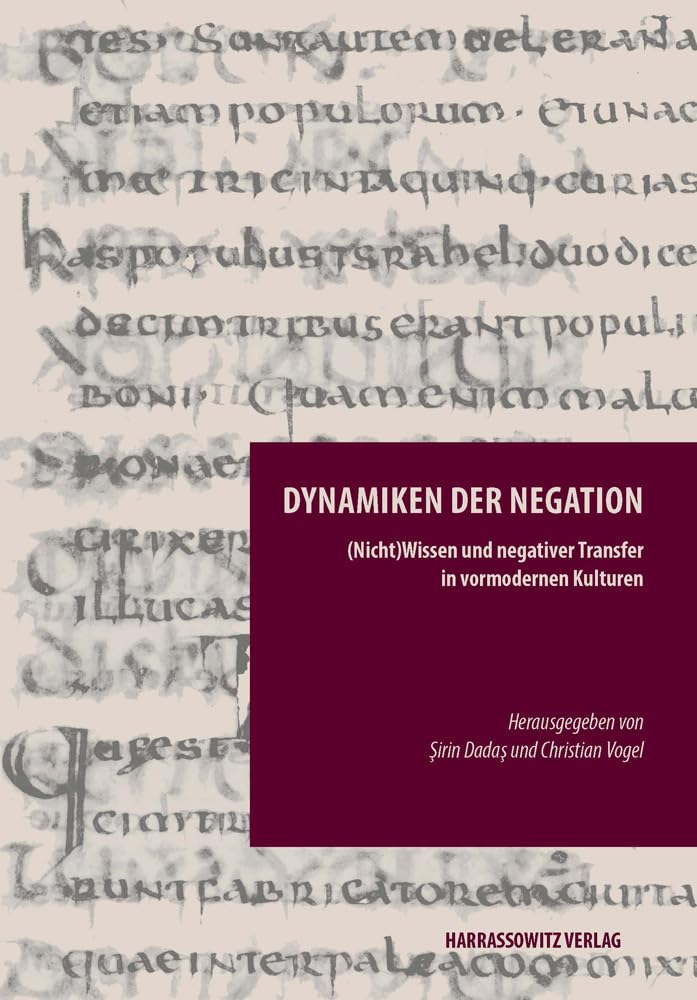 Dynamiken der Negation: (Nicht)Wissen und negativer Transfer in vormodernen Kulturen (Episteme in Bewegung.: Beiträge zu einer transdisziplinären Wissensgeschichte) Books