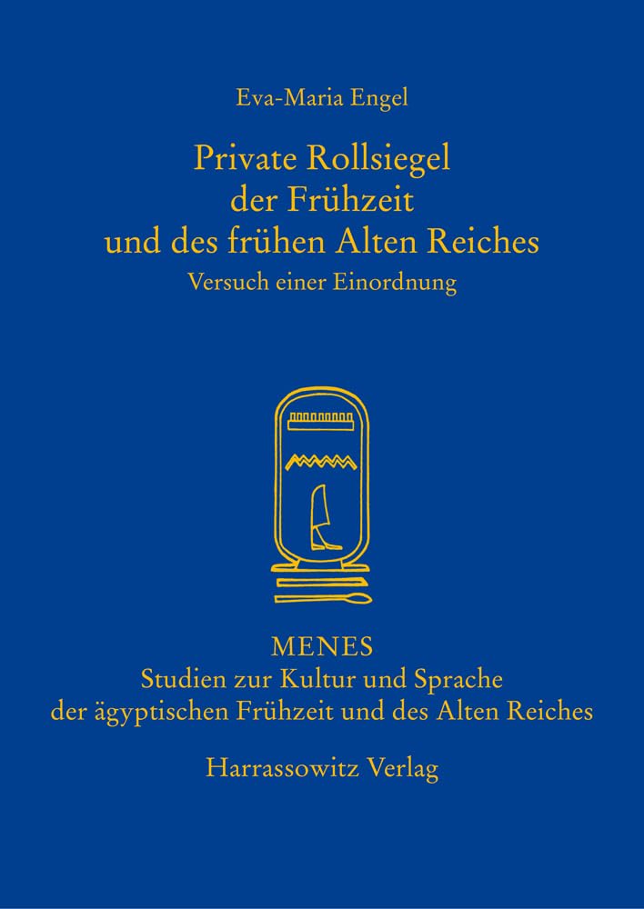 Private Rollsiegel der Frühzeit und des frühen Alten Reiches: Versuch einer Einordnung (Menes: Studien zur Kultur und Sprache der ägyptischen Frühzeit und des Alten Reiches) Social Sciences