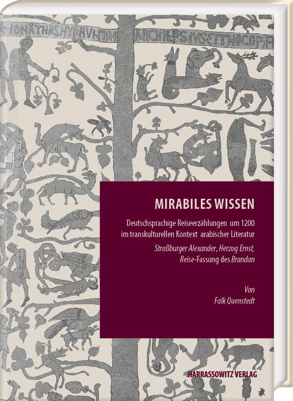 Mirabiles Wissen: Deutschsprachige Reiseerzählungen um 1200 im transkulturellen Kontext arabischer Literatur. Straßburger Alexander, Herzog Ernst, ... einer transdisziplinären Wissensgeschichte) Contemporary literature Books
