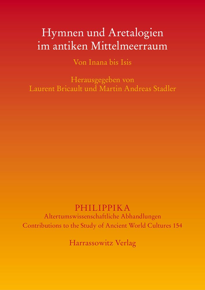 Hymnen und Aretalogien im antiken Mittelmeerraum: Von Inana bis Isis (Philippika: Altertumskundliche Abhandlungen) Contemporary literature