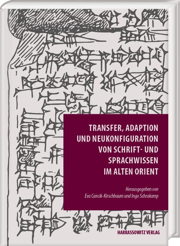 Transfer, Adaption und Neukonfiguration von Schrift- und Sprachwissen im Alten Orient (Episteme in Bewegung.: Beiträge zu einer transdisziplinären Wissensgeschichte) Social Sciences
