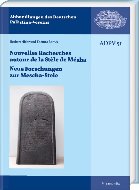 Nouvelles Recherches autour de la Stèle de Mésha. Neue Forschungen zur Mescha-Stele: Kolloquium des Collège de France, des Musée du Louvre und des ... des Deutschen Palästina-Vereins) Social Sciences