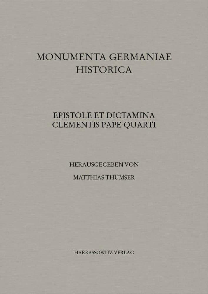 Epistole et dictamina Clementis pape quarti -- Das Spezialregister Papst Clemens’ IV. (1265–1268) (MGH - Briefe des Späteren Mittelalters) Politics & History