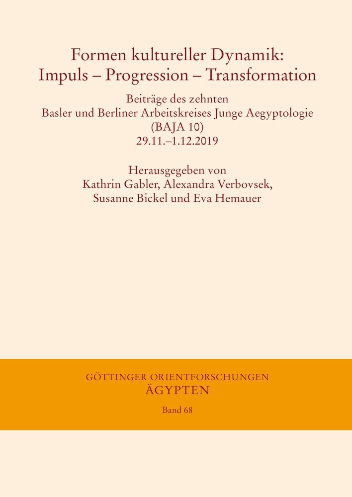 Formen kultureller Dynamik: Impuls – Progression – Transformation: Beiträge des zehnten Basler und Berliner Arbeitskreises Junge Aegyptologie (BAJA ... Orientforschungen, IV. Reihe: Ägypten) Social Sciences