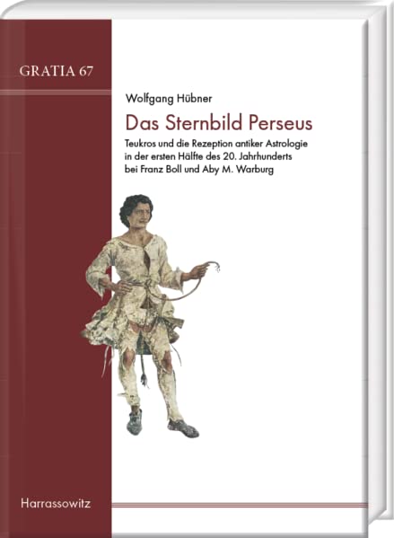 Das Sternbild Perseus: Teukros und die Rezeption antiker Astrologie in der ersten Hälfte des 20. Jahrhunderts bei Franz Boll und Aby M. Warburg ... und Kulturwissenschaften) Film, Art & Culture