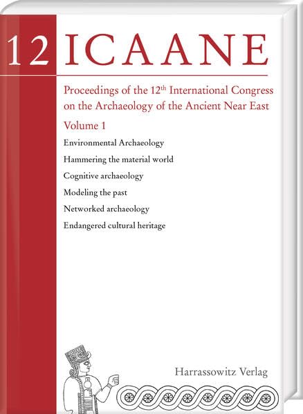Proceedings of the 12th International Congress on the Archaeology of the Ancient Near East: 06-09 April 2021, Bologna. Vol. 1: Environmental ... Archaeology. Endangered Cultural Heritage Social Sciences