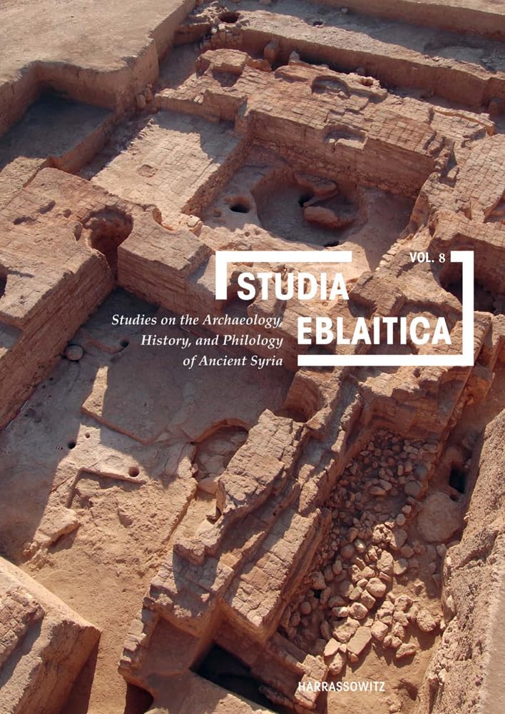 Studia Eblaitica 8 (2022): Studies on the Archaeology, History, and Philology of Ancient Syria Social Sciences