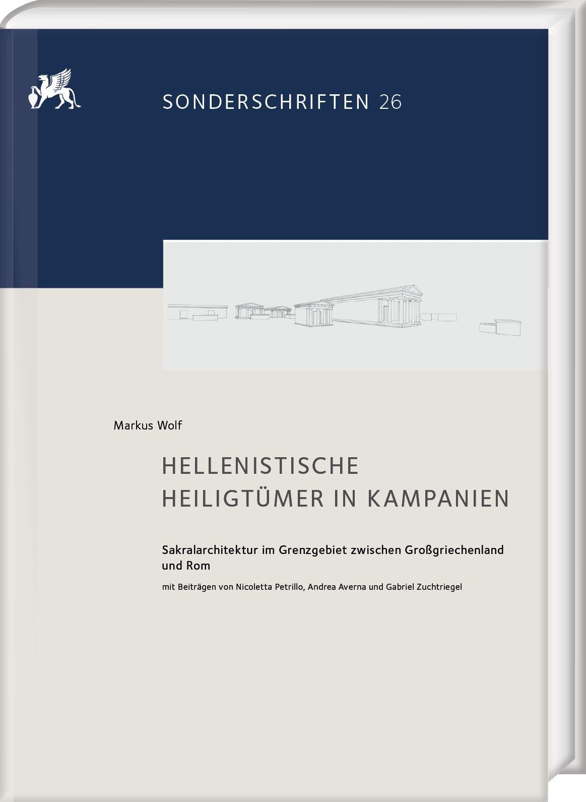 Hellenistische Heiligtümer in Kampanien: Sakralarchitektur im Grenzgebiet zwischen Großgriechenland und Rom (Sonderschriften des Deutschen ... von Ortwin Dally und Norbert Zimmermann) Social Sciences