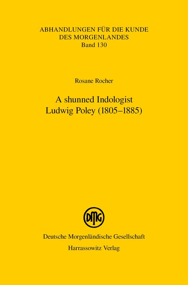 A shunned Indologist: Ludwig Poley (1805–1885) (Abhandlungen für die Kunde des Morgenlandes) Memories