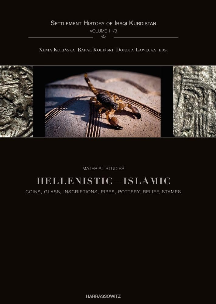 Material Studies. Hellenistic – Islamic: Coins, Glass, Inscriptions, Pipes, Pottery, Reliefs (Settlement History of Iraqi Kurdistan) Social Sciences
