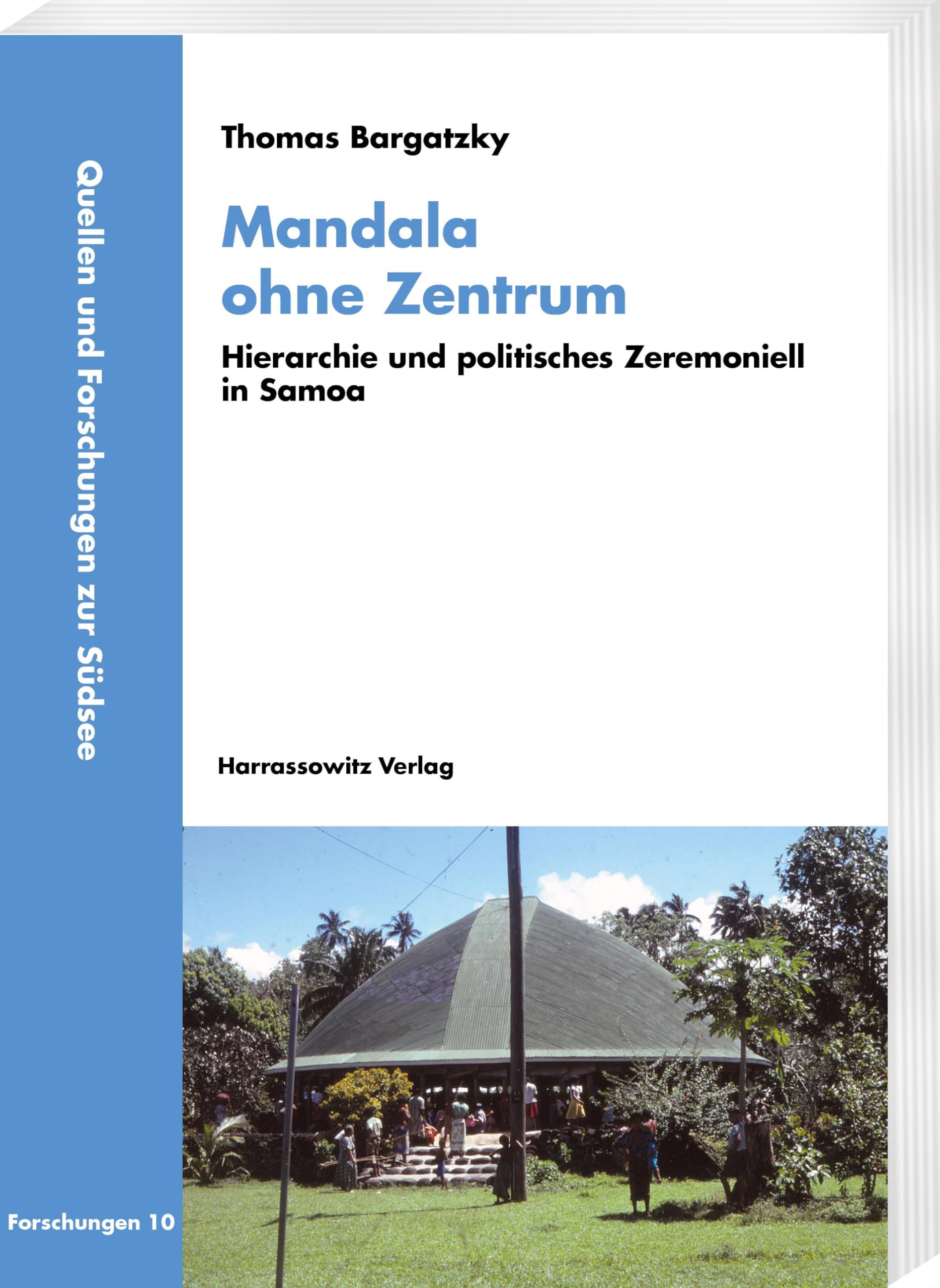 Mandala ohne Zentrum: Hierarchie und politisches Zeremoniell in Samoa (Quellen und Forschungen zur Südsee, Reihe B: Forschungen) Books
