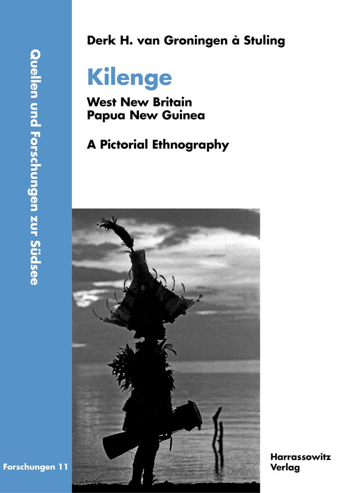 Kilenge: West New Britain. Papua New Guinea. A Pictorial Ethnography (Quellen und Forschungen zur Südsee: Reihe B: Forschungen) Social Sciences