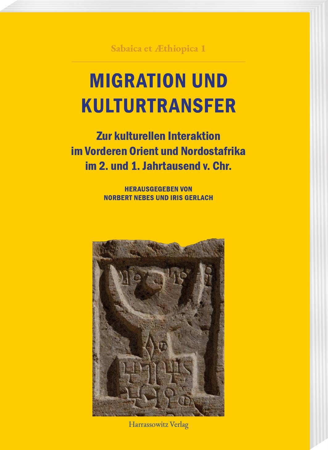Migration und Kulturtransfer: Zur kulturellen Interaktion im Vorderen Orient und Nordostafrika im 2. und 1. Jahrtausend v. Chr. (Sabaica et Æthiopica: ... an der Friedrich-Schiller-Universität Jena) Books