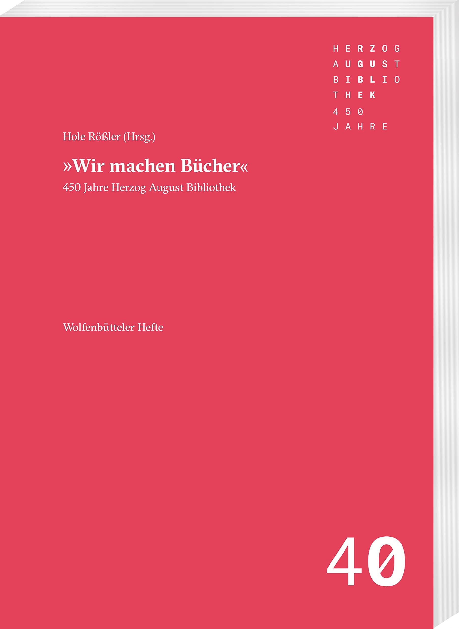 Wir machen Bücher: 450 Jahre Herzog August Bibliothek (Wolfenbütteler Hefte) Media & Communication