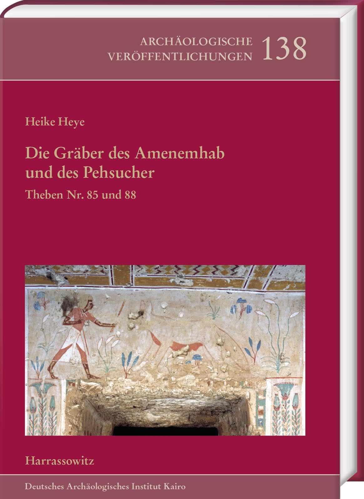 Die Gräber des Amenemhab und des Pehsucher. Theben Nr. 85 und 88: Die Dekoration der Innenräume. Mit einem Beitrag von Eva Hofmann (Archäologische ... des Deutschen Archäologischen Instituts) Social Sciences