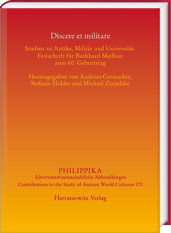 Discere et militare: Studien zu Antike, Militär und Universität. Festschrift für Burkhard Meißner zum 60. Geburtstag (Philippika: Altertumskundliche Abhandlungen) Natural Sciences