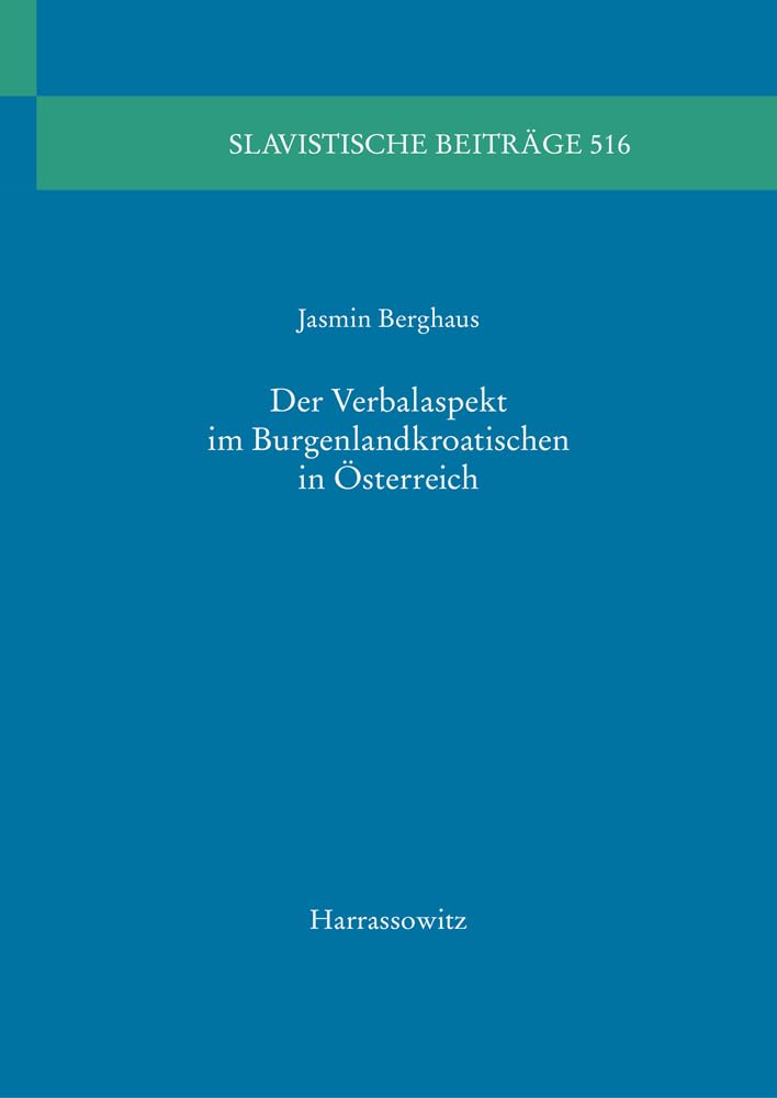 Der Verbalaspekt im Burgenlandkroatischen in Österreich (Slavistische Beiträge) Social Sciences
