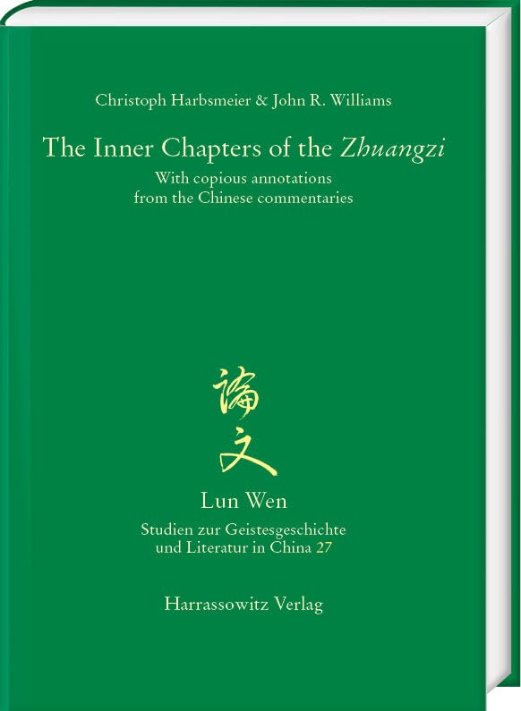 The Inner Chapters of the "Zhuangzi": With copious annotations from the Chinese commentaries (Lun Wen - Studien zur Geistesgeschichte und Literatur in China) Philosophy
