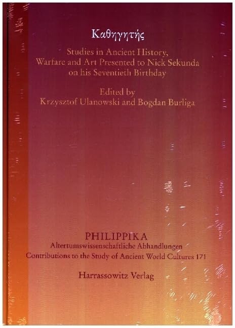 Καθηγητής: Studies in Ancient History, Warfare and Art Presented to Nick Sekunda on his Seventieth Birthday (Philippika: Altertumskundliche Abhandlungen) Social Sciences
