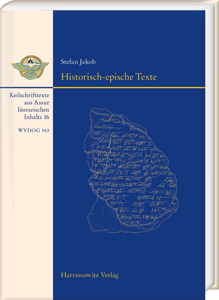 Historisch-epische Texte: Keilschrifttexte aus Assur literarischen Inhalts 16 (Wissenschaftliche Veröffentlichungen der Deutschen Orient-Gesellschaft) Historical Fiction
