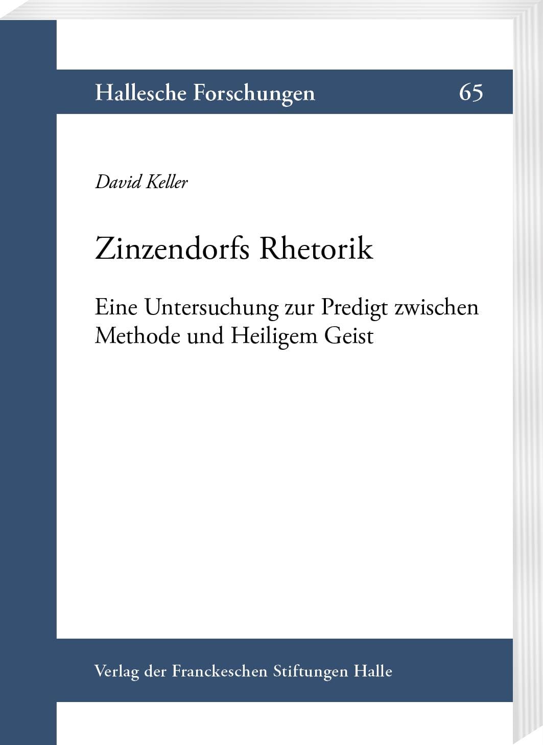 Zinzendorfs Rhetorik: Eine Untersuchung zur Predigt zwischen Methode und Heiligem Geist (Hallesche Forschungen: Im Auftrag der Franckeschen Stiftungen zu Halle) Contemporary literature