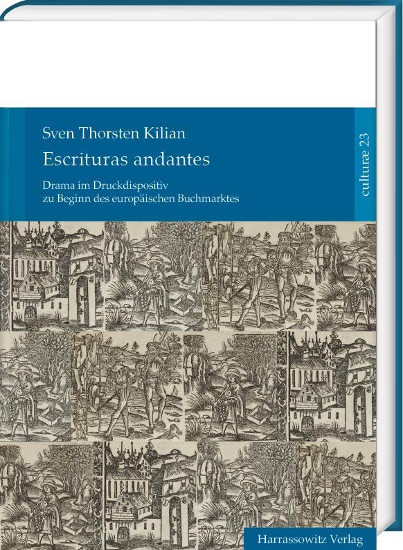 Escrituras andantes: Drama im Druckdispositiv zu Beginn des europäischen Buchmarktes (culturae: intermedialität und historische anthropologie) Media & Communication