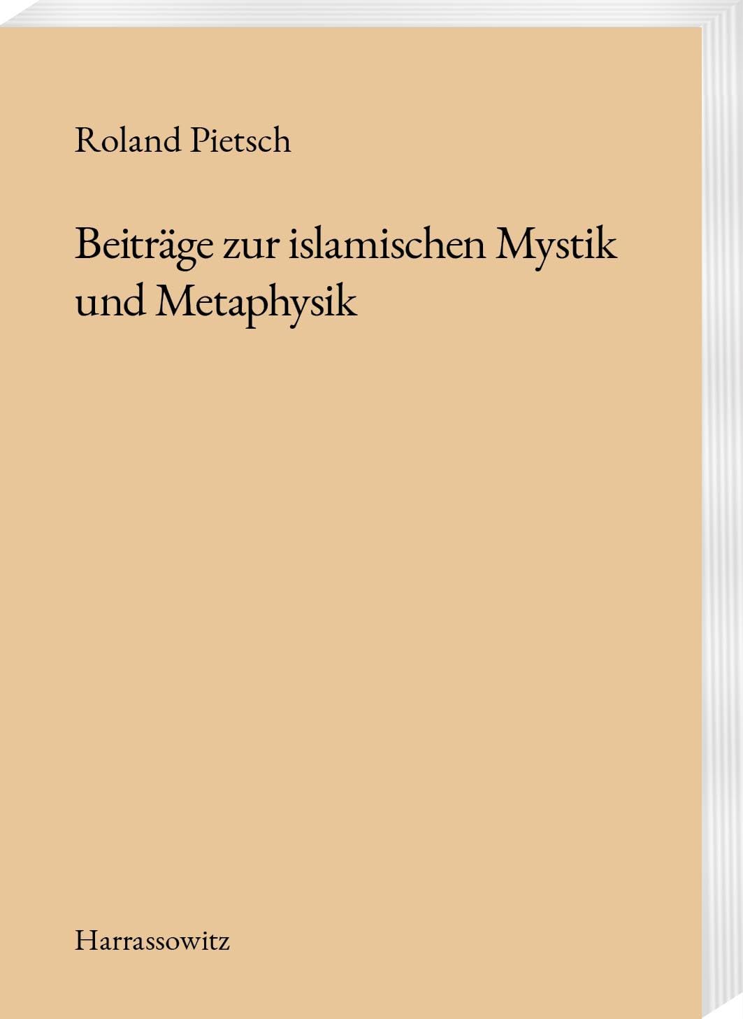 Beiträge zur islamischen Mystik und Metaphysik Philosophy
