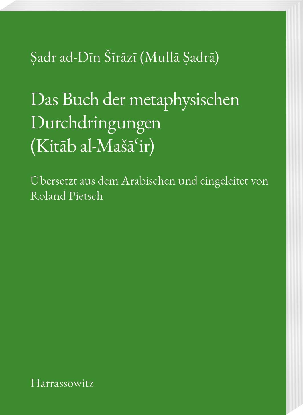 Das Buch der metaphysischen Durchdringungen (Kitāb al-Mašā‘ir): Übersetzt aus dem Arabischen und eingeleitet von Roland Pietsch Philosophy