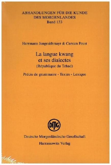 La langue kwang et ses dialectes (République du Tchad): Précis de grammaire – Textes – Lexique (Abhandlungen für die Kunde des Morgenlandes) Social Sciences