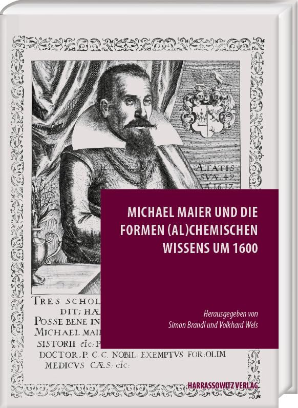 Michael Maier und die Formen (al)chemischen Wissens um 1600 (Episteme in Bewegung.: Beiträge zu einer transdisziplinären Wissensgeschichte) Natural Sciences