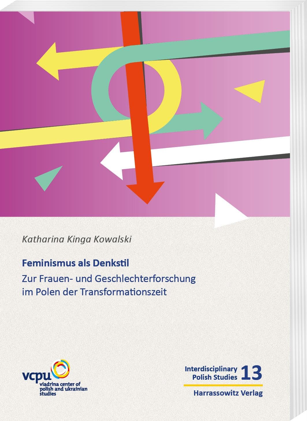 Feminismus als Denkstil: Zur Frauen- und Geschlechterforschung im Polen der Transformationszeit (Interdisciplinary Polish and Ukrainian Studies) Books