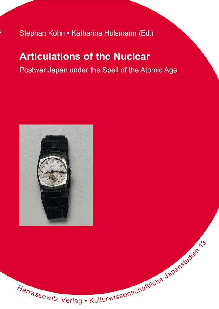 Articulations of the Nuclear: Postwar Japan under the Spell of the Atomic Age (Kulturwissenschaftliche Japanstudien) Contemporary literature