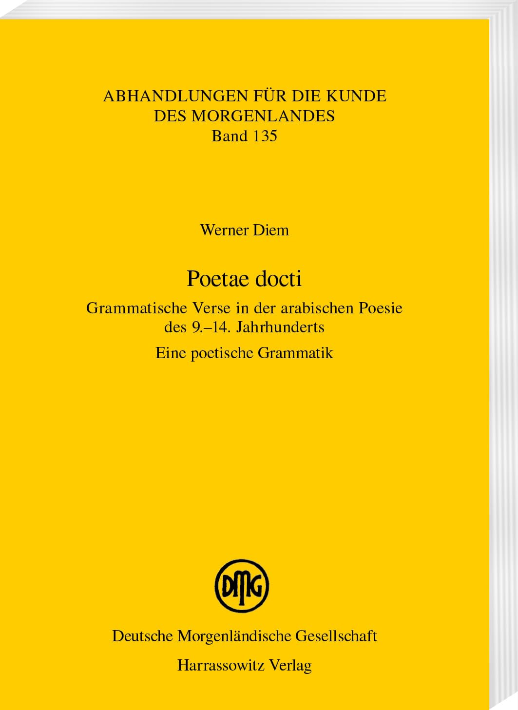 Poetae docti. Grammatische Verse in der arabischen Poesie des 9.–14. Jahrhunderts: Eine poetische Grammatik (Abhandlungen für die Kunde des Morgenlandes) Social Sciences