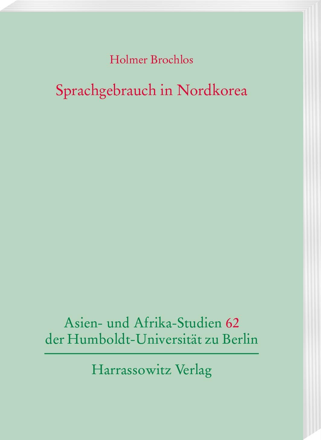 Sprachgebrauch in Nordkorea (Asien- und Afrikastudien der Humboldt-Universität zu Berlin) Social Sciences