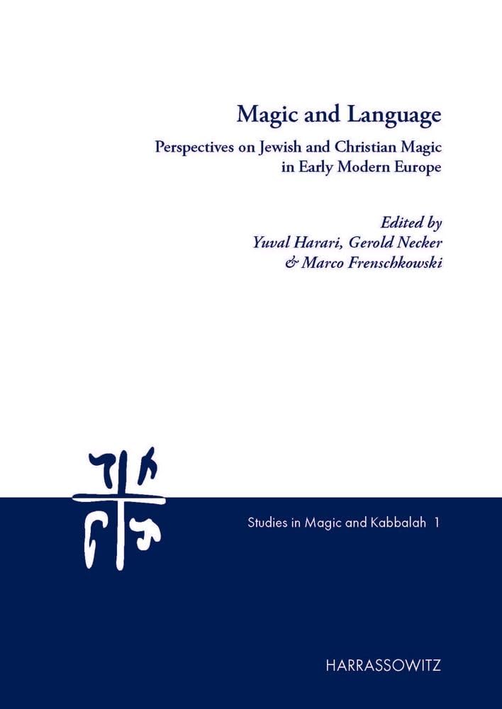 Magic and Language: Perspectives on Jewish and Christian Magic in Early Modern Europe (Studies in Magic and Kabbalah) Contemporary literature