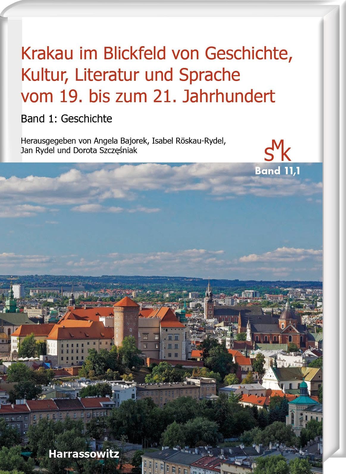 Krakau im Blickfeld von Geschichte, Kultur, Literatur und Sprache vom 19. bis zum 21. Jahrhundert. Band 1: Geschichte: Hg. von Angela Bajorek, Isabel ... Surynt (Wrocław) und Marek Zybura (Wrocław)) German history
