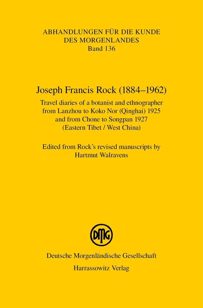 Joseph Francis Rock (1884-1962). Travel diaries of a botanist and ethnographer from Lanzhou to Koko Nor (Qinghai) 1925 and from Chone to Songpan 1927 (Eastern Tibet / West China) Books