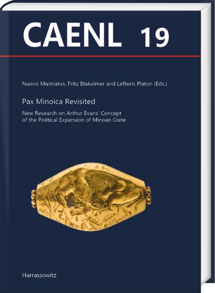 Pax Minoica Revisited: New Research on Arthur Evans’ Concept of the Political Expansion of Minoan Crete (Contributions to the Archaeology of Egypt, Nubia and the Levant) Social Sciences