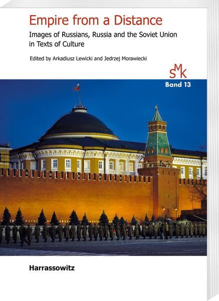 Empire from a Distance: Images of Russians, Russia and the Soviet Union in Texts of Culture (Studien zur Multikulturalität: Herausgegeben Ljubov ... Surynt (Wrocław) und Marek Zybura (Wrocław)) Books