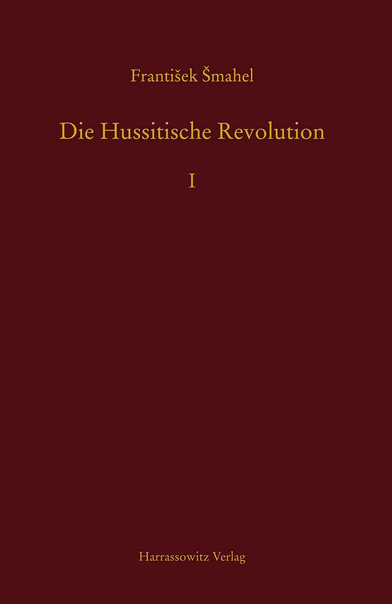 Die Hussitische Revolution (MGH - Schriften) Natural Sciences
