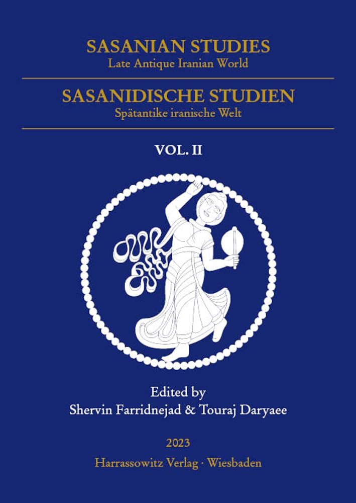 Sasanian Studies 2 (2023): Late Antique Iranian World (Sasanian Studies: Late Antique Iranian World. Sasanidische Studien: Spätantike iranische Welt) Social Sciences