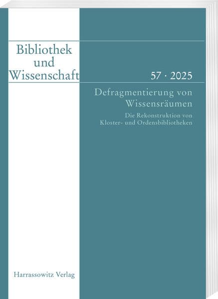 Bibliothek und Wissenschaft 57 (2025). Defragmentierung von Wissensräumen. Die Rekonstruktion von Kloster- und Ordensbibliotheken: Eine Auswahl ... Österreich, Italien und der Schweiz Law