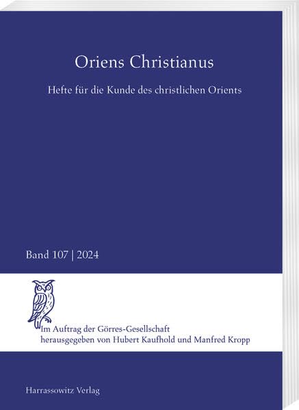 Oriens Christianus 107 (2024): Hefte für die Kunde des christlichen Orients. Im Auftrag der Görres-Gesellschaft (Oriens Christianus: Hefte für die Kunde des christlichen Orients) Religion & Esotericism