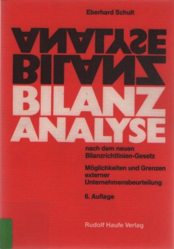 Bilanzanalyse. Nach dem neuen Bilanzrichtliniengesetz - Möglichkeiten und Grenzen externer Unternehmensbeurteilung Business, Finance & Career