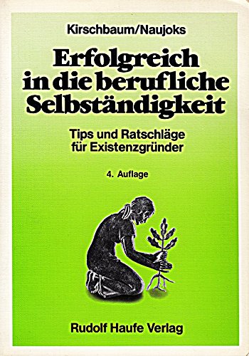 Erfolgreich in die berufliche Selbständigkeit. Tips und Ratschläge für Existenzgründer Business, Finance & Career